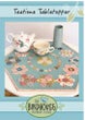 TEATIME TABLETOPPER PATTERN by BIRDHOUSE DESIGNS